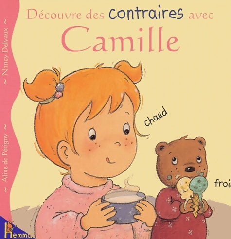 Livrenpoche : Découvre les contraires avec Camille - Aline De Pétigny - Livre