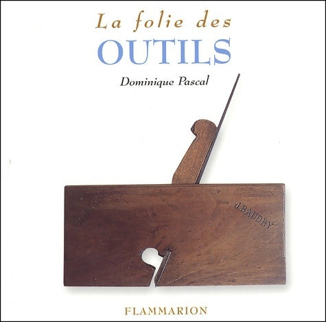 Livrenpoche : La folie des outils - Dominique Pascal - Livre