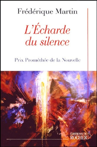 Livrenpoche : L'écharde du silence - Frédérique Martin - Livre