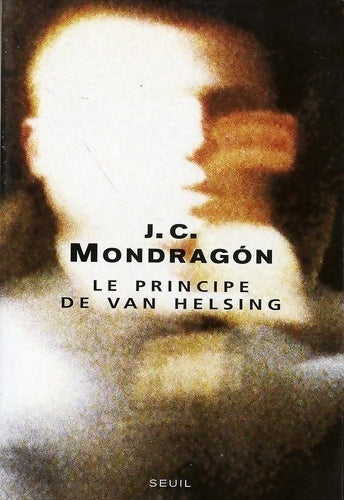 Livrenpoche : Le Principe de Van Helsing - Juan Carlos Mondragon - Livre