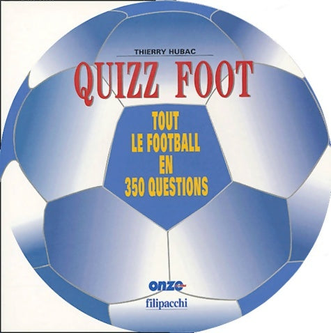 Livrenpoche : Quizz foot : Tout le football en 350 questions - Thierry Hubac - Livre