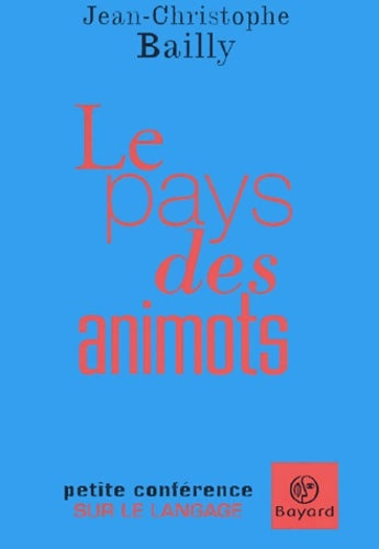 Livrenpoche : Au pays des animots - Jean-Christophe Bailly - Livre