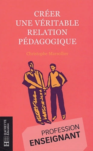 Livrenpoche : Créer une véritable relation pédagogique - Christophe Marsollier - Livre