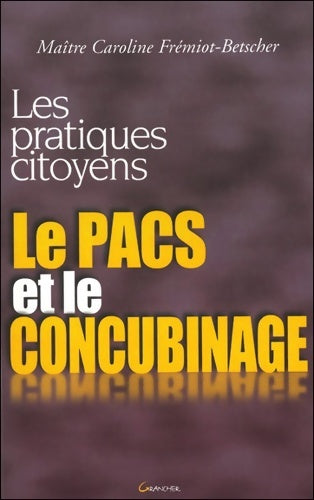 Livrenpoche : Le Pacs et le Concubinage - Caroline Fremiot-Betscher - Livre