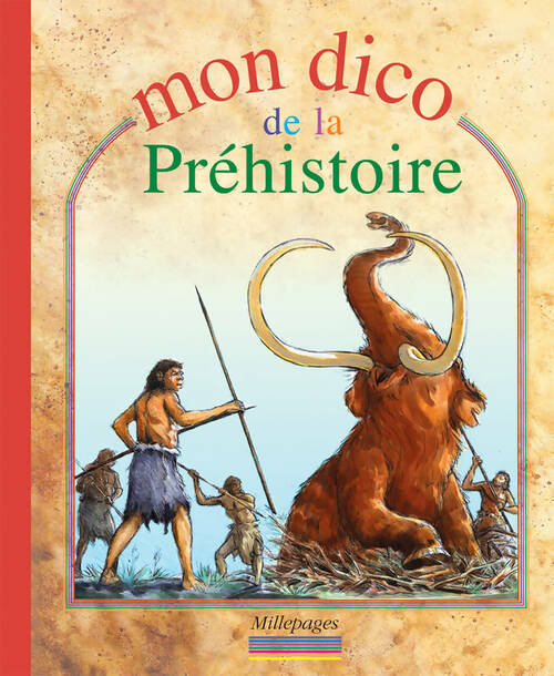 Livrenpoche : Mon dico de la préhistoire - C. Batias - Livre