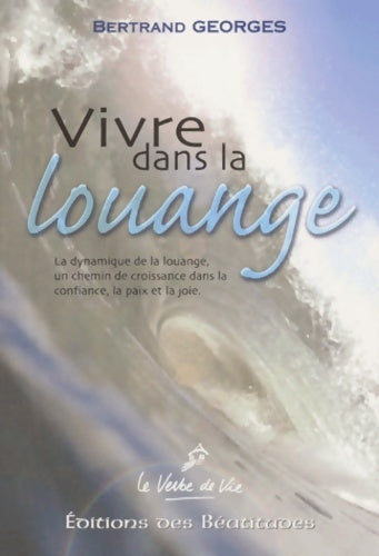 Livrenpoche : Vivre dans la louange - Bertrand Georges - Livre