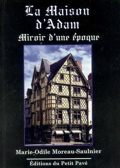 Livrenpoche : La maison d'adam : Miroir d'une époque - Marie-Odile Moreau-Saulnier - Livre