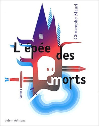 Livrenpoche : L'épée des morts : Tome I - Christophe Mauri - Livre