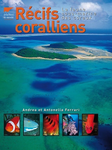 Livrenpoche : Récifs coralliens - la faune sous-marine des coraux - Andrea Et Antonella Ferrari - Livre