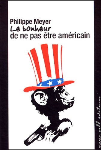 Livrenpoche : Le bonheur de ne pas être américain - Meyer Philippe - Livre