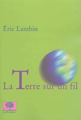 Livrenpoche : La terre sur un fil - Eric Lambin - Livre