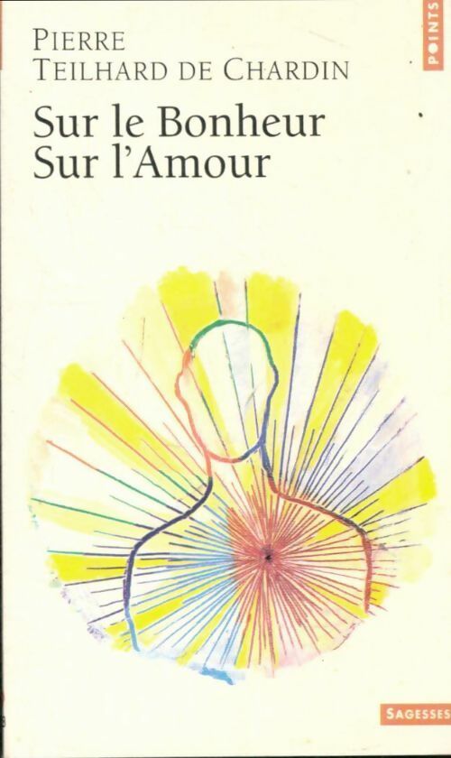 Livrenpoche : Sur le bonheur. Sur l'amour - Pierre Teilhard de Chardin - Livre