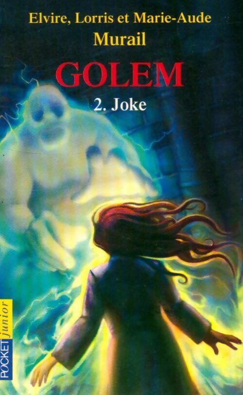 Livrenpoche : Golem Tome II : Joke - Elvire Murail, Marie-Aude Murail, Lorris Murail - Livre