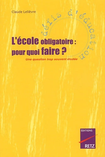 Livrenpoche : L'école obligatoire : Pourquoi faire ? Une question trop souvent éludée - Claude Lelièvre - Livre