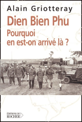 Livrenpoche : Dien bien phu : Pourquoi en est-on arrivé là ? - Alain Griotteray - Livre