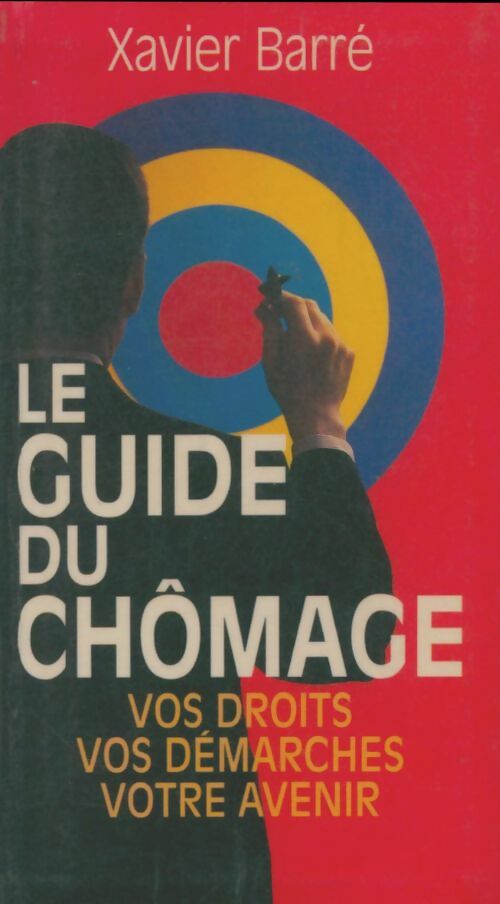Livrenpoche : Le guide du chômage : Vos droits, vos démarches, votre avenir - Xavier Barré - Livre