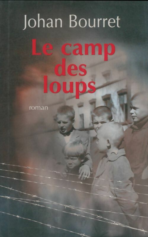 Livrenpoche : Le camp des loups - Johan Bourret - Livre