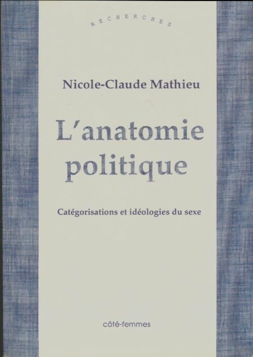 Livrenpoche : L'Anatomie politique : Catégorisations et idéologies du sexe - Nicole-Claude Mathieu - Livre