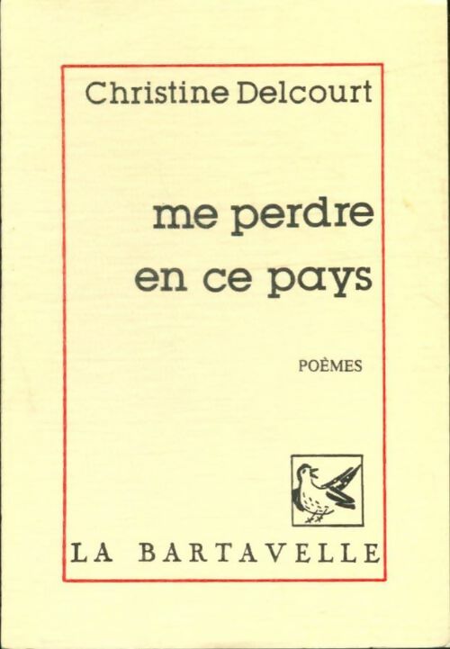 Livrenpoche : Me perdre en ce pays - Christine Delcourt - Livre