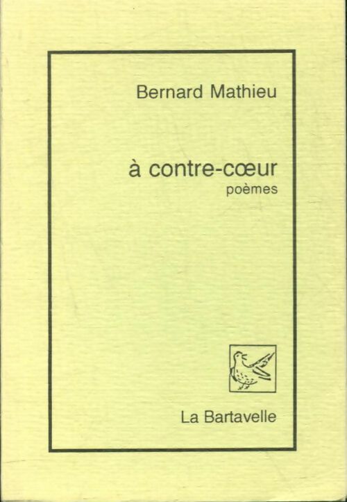 Livrenpoche : À contre-coeur - Bernard Mathieu - Livre
