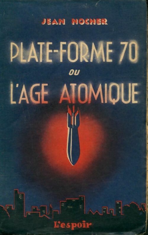 Livrenpoche : Plate-forme 70 ou l'âge atomique - Jean Nocher - Livre