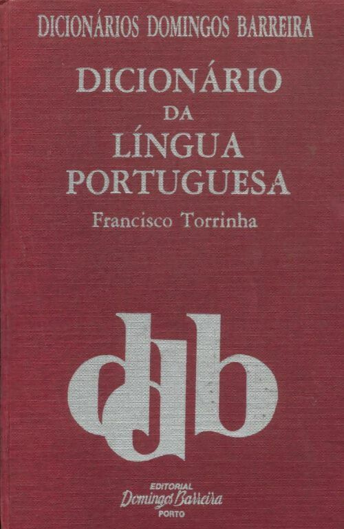 Livrenpoche : Dicionàrio da lingua portuguesa - Francisco Torrinha - Livre
