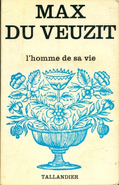 L'homme de sa vie - Max Du Veuzit -  Floralies - Livre