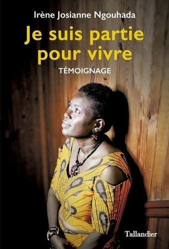 Livrenpoche : Je suis partie pour vivre - Irène Josiane Ngouhada - Livre