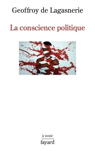 Livrenpoche : La conscience politique - Geoffroy De Lagasnerie - Livre