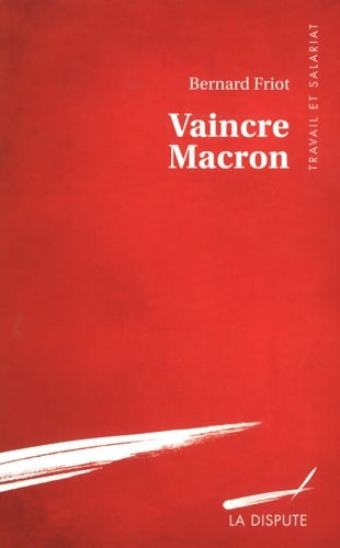 Livrenpoche : Vaincre Macron - Bernard Friot - Livre