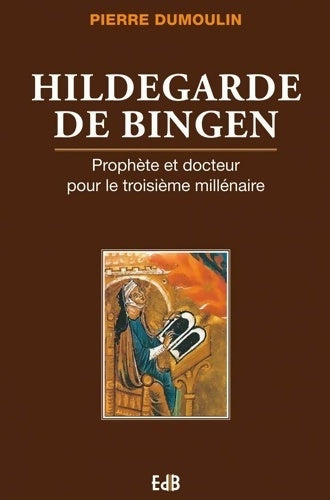 Livrenpoche : Hildegarde de Bingen - Prophète et docteur pour le 3ème millénaire - Pierre Dumoulin - Livre
