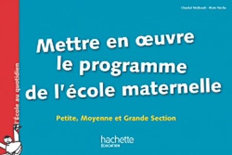 Livrenpoche : Mettre en oeuvre le programme de l'école maternelle : Petite Moyenne et Grande Section - Chantal Mettoudi - Livre