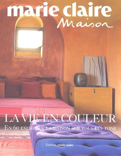 Livrenpoche : LA VIE EN COULEURS. En 60 exemples la maison sur tous les tons - Marie Claire - Livre