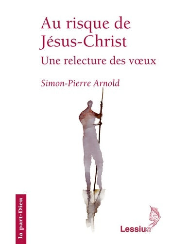 Livrenpoche : Au risque de Jésus-Christ - Une relecture des voeux - Simon-pierre Arnold - Livre