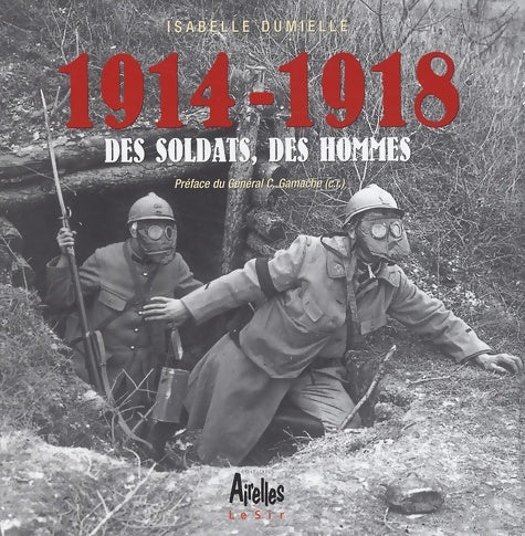 1914-1918 des soldats des hommes - Isabelle Dumielle - Livre