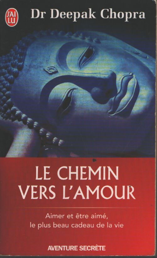 Le chemin vers l'amour - Aimer et être aimé le plus beau cadeau de la vie - Dr Deepak Chopra - Livre