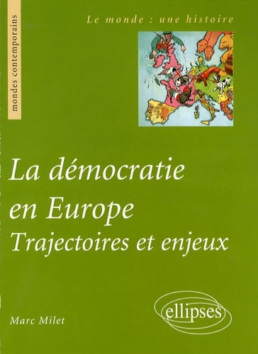 Livrenpoche : La Démocratie en Europe : Trajectoires et Enjeux - Marc Milet - Livre