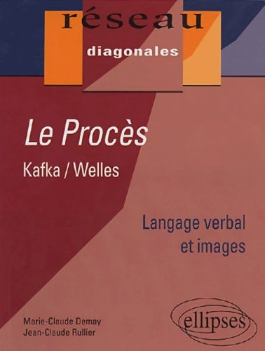 Livrenpoche : Le procès : Kafka/welles - Claude Demay - Livre