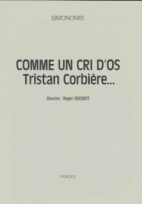 Livrenpoche : Comme un cri d'os : Tristan Corbière - Simonomis - Livre