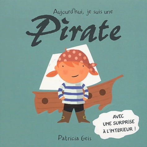 Livrenpoche : Aujourd'hui je suis une pirate - Patricia Geis - Livre