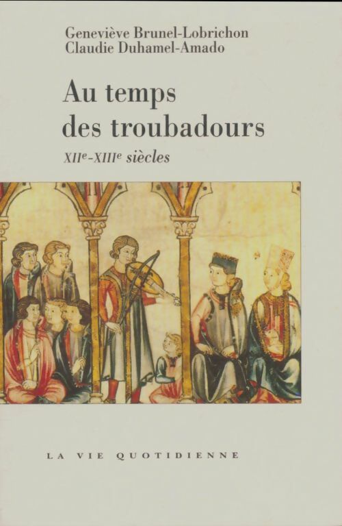 Livrenpoche : Au temps des troubadours. XII-XIII siecles - Geneviève Brunel-Lobrichon - Livre