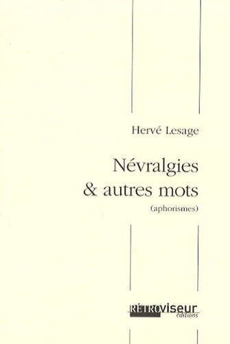 Livrenpoche : Névralgies et autres mots (aphorismes) - Hervé Lesage - Livre