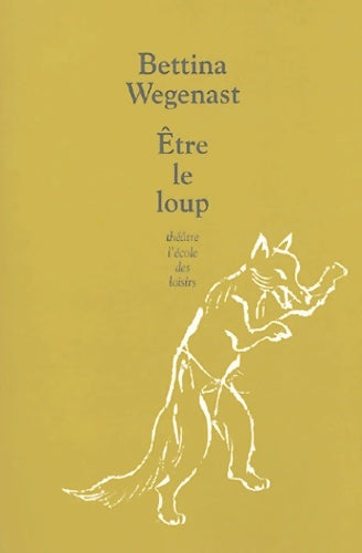 Livrenpoche : Etre le loup - Bettina Wegenast - Livre