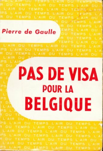 Livrenpoche : Pas de visa pour la Belgique - Pierre De Gaulle - Livre