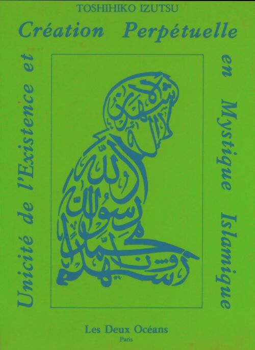 Livrenpoche : Unicité de l'existence et création perpétuelle en mystique islamique - Toshihiko Izutsu - Livre