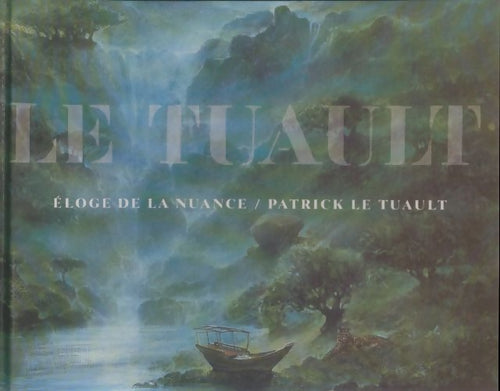 Livrenpoche : Le Tuault : Eloge de la nuance - Patrick Le Tuault - Livre