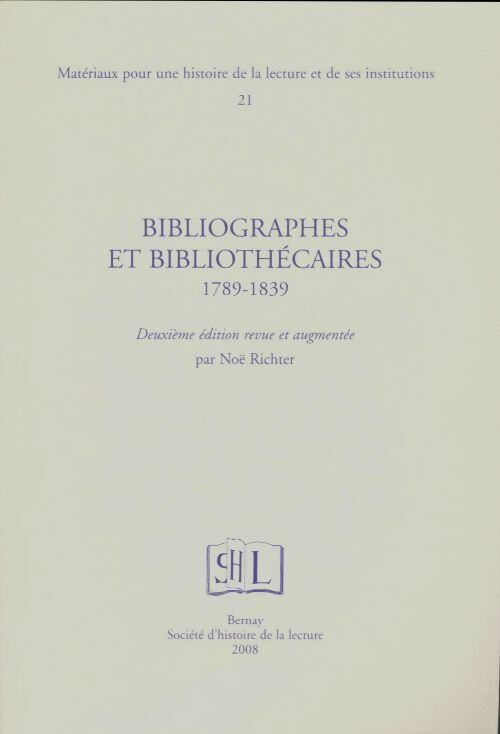Livrenpoche : Matériaux pour une histoire de la lecture et de ses institutions Tome XXI : Bibliographes et bibliothécaires - Collectif - Livre