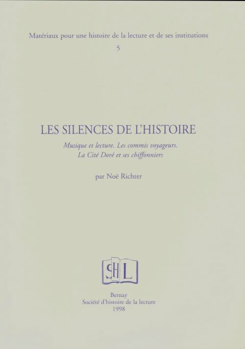 Livrenpoche : Matériaux pour une histoire de la lecture et de ses institutions Tome V : Les silences de l'histoire - Noël Richter - Livre