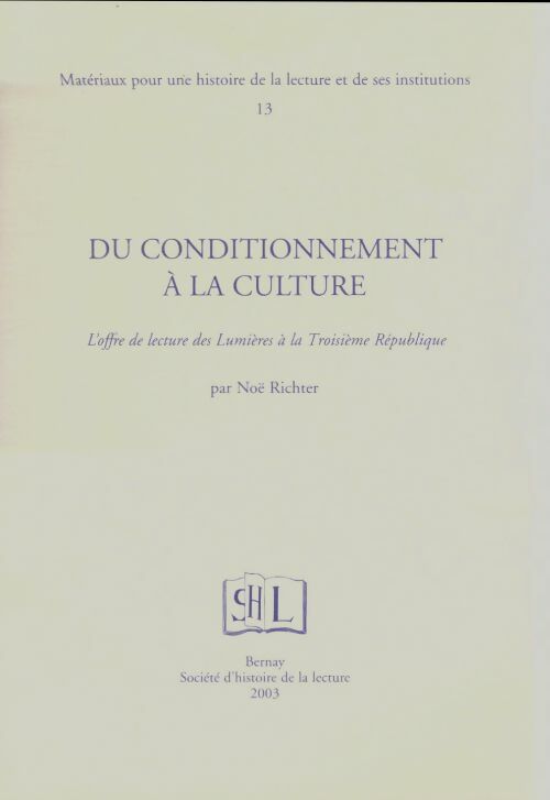 Livrenpoche : Matériaux pour une histoire de la lecture et de ses institutions Tome XIII : Du conditionnement à la culture - Noël Richter - Livre