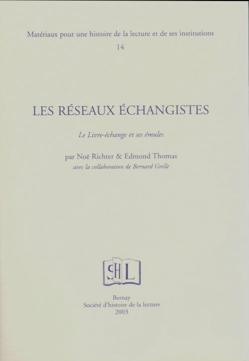 Livrenpoche : Matériaux pour une histoire de la lecture et de ses institutions Tome XIV : Les réseaux échangistes  - Noël Richter - Livre
